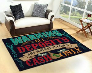 attention all deposits non-refundable | cash only rug