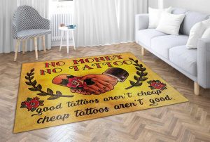 no money no tattoo - good tattoos aren't cheap - cheap tattoos aren't good rug