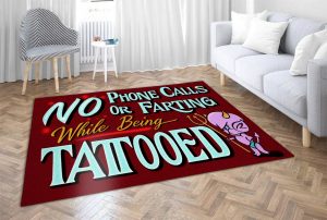 no phone calls or farting while being tattooed rug